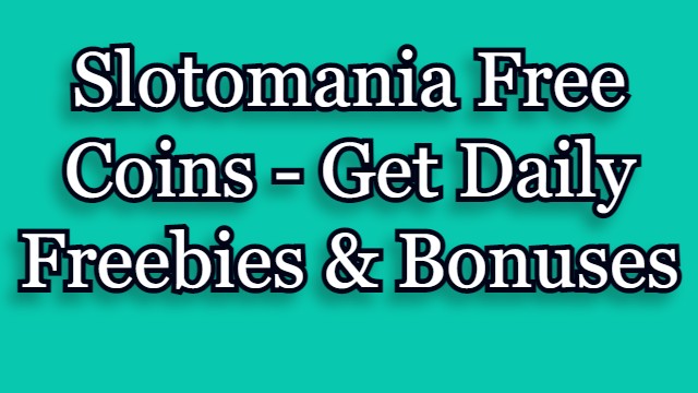 Slotomania Free Coins Link